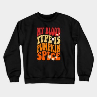 My Blood Type Is Pumpkin Spice Floral Retro Vintage Groovy funny Fall Season Crewneck Sweatshirt